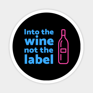 Into the wine, not the label Magnet